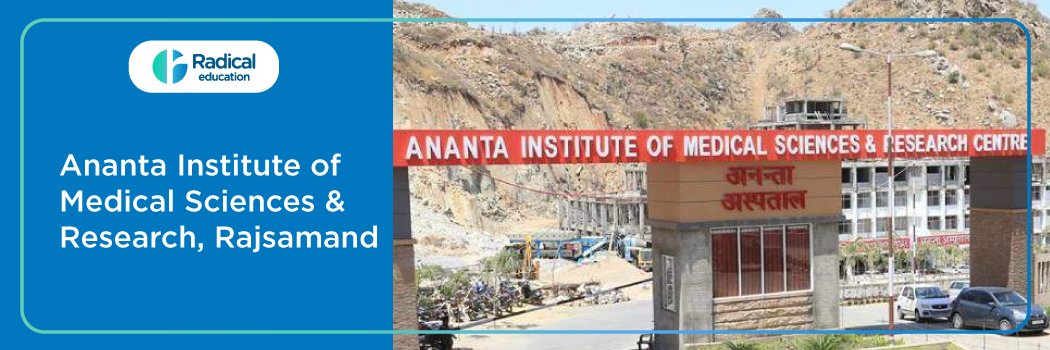 Ananta Institute of Medical Sciences and Research Centre, Rajsamand 2025-2026 Fees, Cutoff, Admission