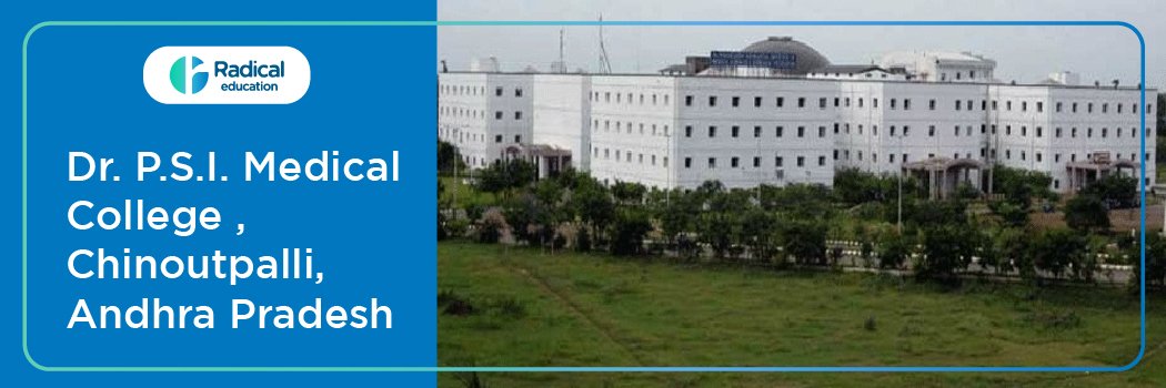 Dr PSI Medical College, Chinoutpalli, Andhra Pradesh 2025-2026