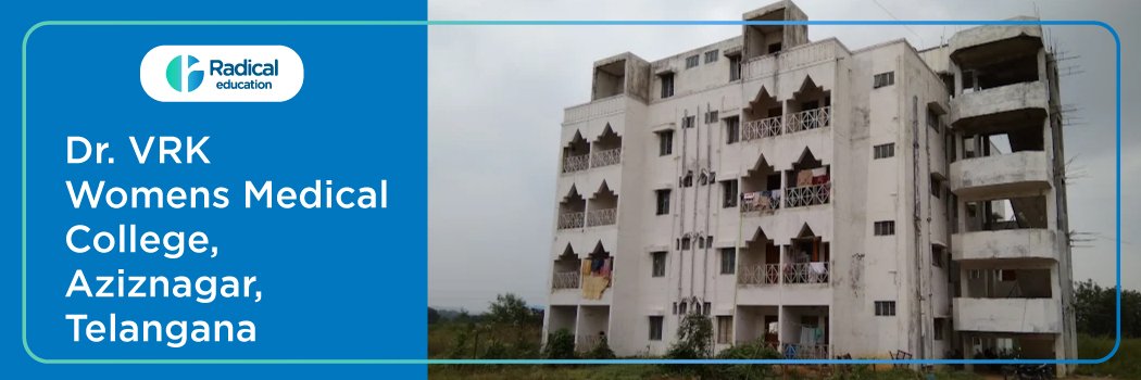 Dr. VRK Women’s Medical College, Aziznagar, Telangana 2025-2026