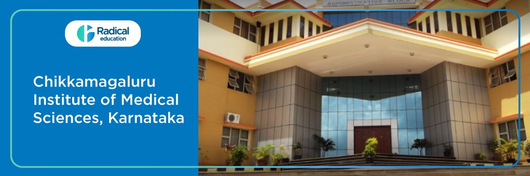 Chikkamagaluru Institute of Medical Sciences, Chikkamagaluru 2025-2026 Fees, Cutoff, Admission