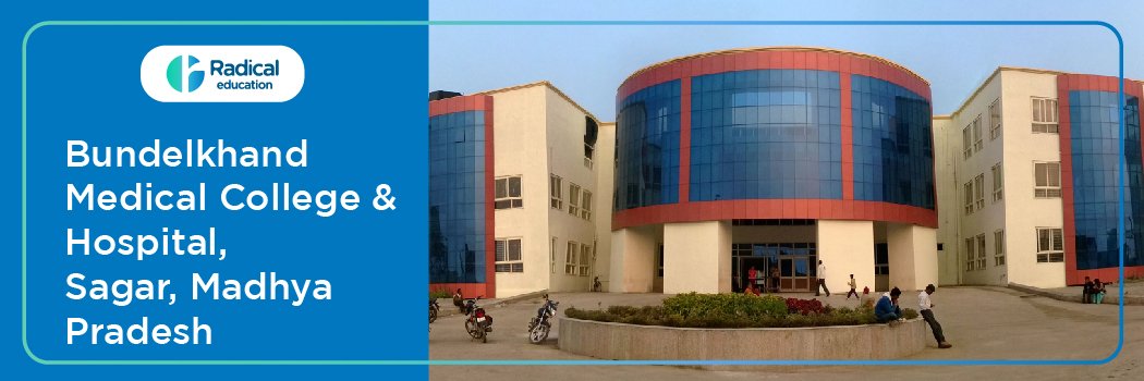 Bundelkhand Medical College, Sagar 2025-2026 (UPDATED) Fees Structure, Cutoff, Admission Process