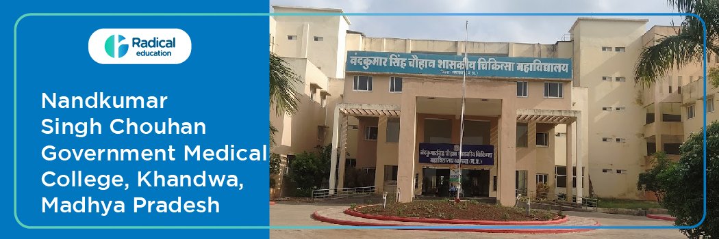 Nandkumar Singh Chouhan Govt Medical College Khandwa 2025-2026 (UPDATED) Fees Structure, Cutoff, Admission Process