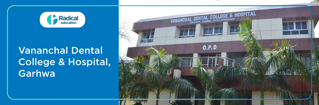 Vananchal Dental College and Hospital, Garhwa Cut Off 2024-25(updated)