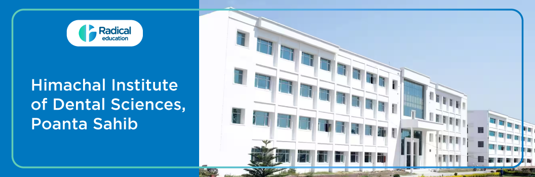 Himachal Institute of Dental Sciences, Poanta Sahib 2025-2026 (UPDATED) Fees Structure, Cutoff, Admission Process