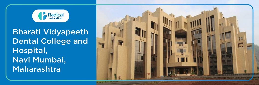 Bharati Vidyapeeth Dental College and Hospital Navi Mumbai 2025-26 Fees, Cut Off, Admission