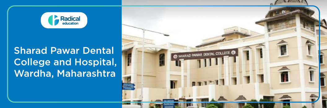 Sharad Pawar Dental College and Hospital Wardha 2025-26 Fees, Cut Off, Admission