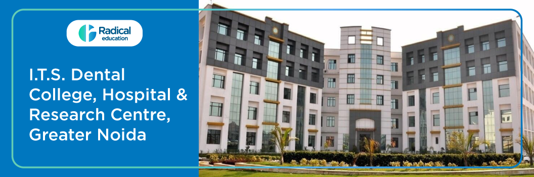I.T.S. Dental College, Hospital and Research Centre, Greater Noida 2025-26 Fees, Cut Off, Admission
