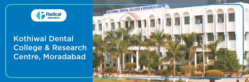 Kothiwal Dental College and Research Centre, Moradabad 2025-26 Fees, Cut Off, Admission