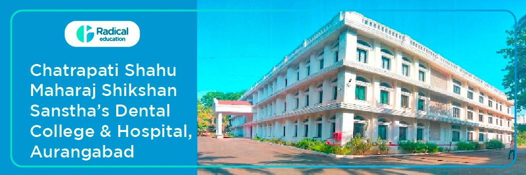 Chhatrapati Shahu Maharaj Shikshan Sanstha’s Dental College , Aurangabad
