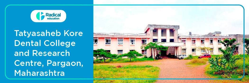 Tatyasaheb Kore Dental College and Research Centre New , Pargaon