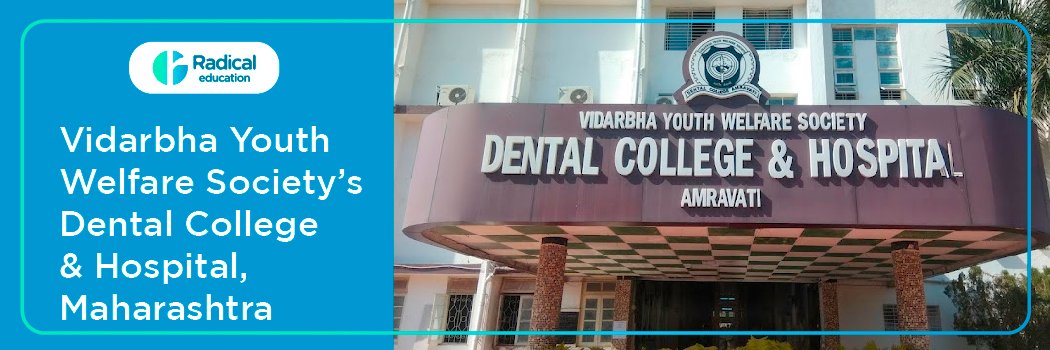 Vidarbha Youth Welfare Society’s Dental College , Amravati