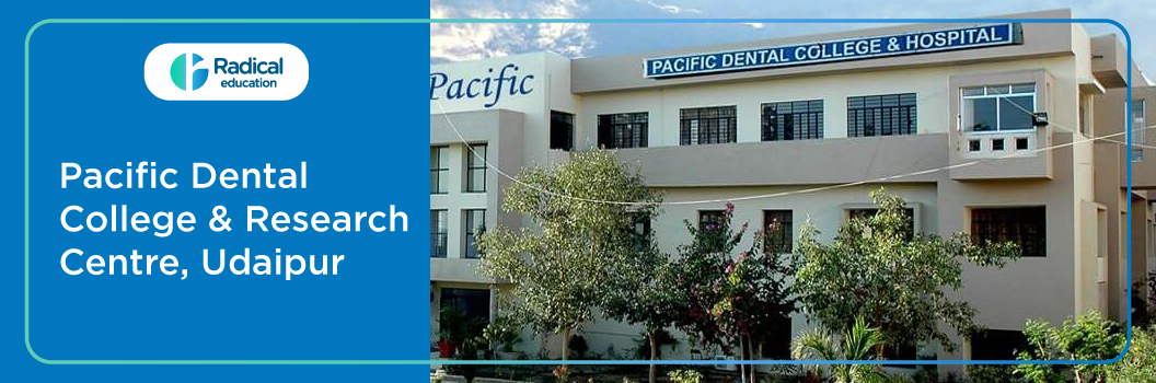 Pacific Dental College and Research Centre, Udaipur 2025-2026 Fees, Cut Off, Admission