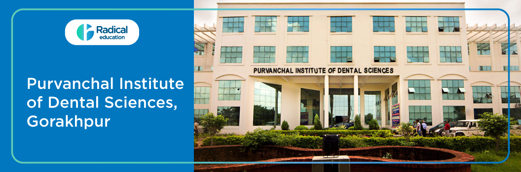Purvanchal Institute of Dental Sciences, Gorakhpur 2025-26 Fees, Cut Off, Admission