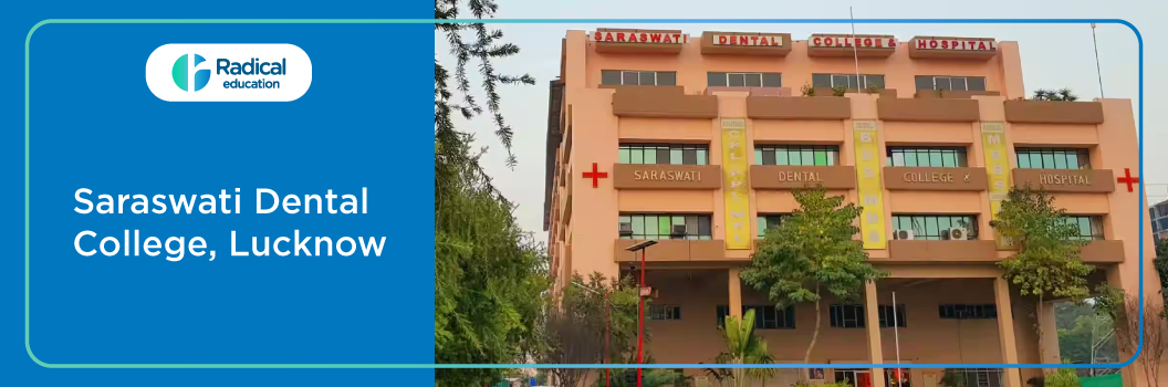 Saraswati Dental College, Lucknow 2025-26 Fees, Cut Off, Admission