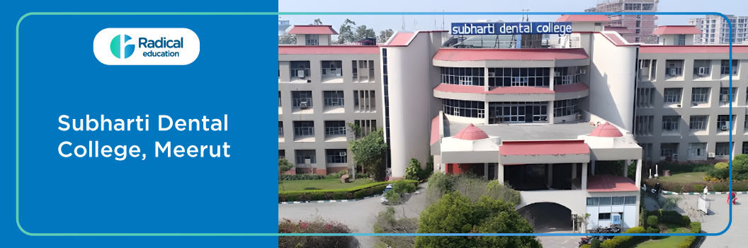 Subharati Dental College, Meerut 2025-26 Fees, Cut Off, Admission