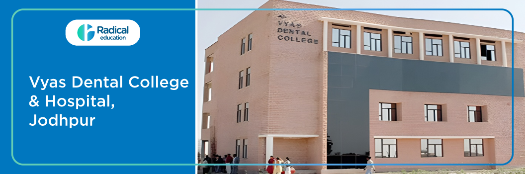 Vyas Dental College and Hospital, Jodhpur 2025-26 Fees, Cut Off, Admission