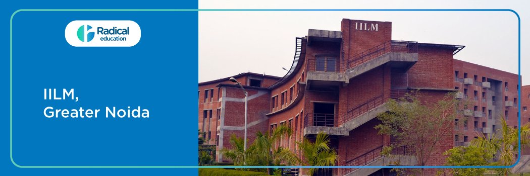 IILM Graduate School of Management [IILM GSM], Greater Noida