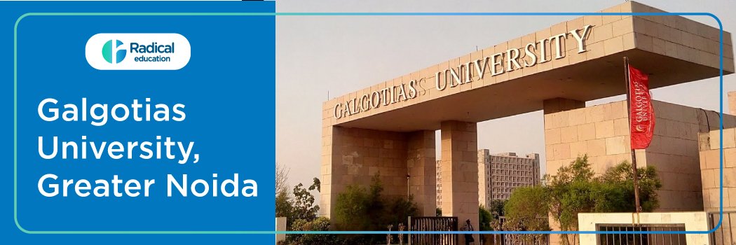 Galgotias University , Greater Noida: Eligibility, Ranking, Courses, Fees, Admission, Placement and Cut-off