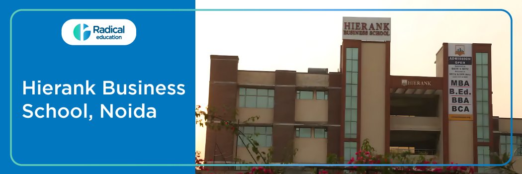 Hierank Business School – [HBS], Noida: Eligibility, Ranking, Courses, Fees, Admission, Placement and Cut-off