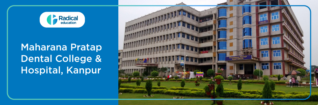 Maharana Pratap Dental College and Hospital, Kanpur 2025-26 Fees, Cut Off, Admission