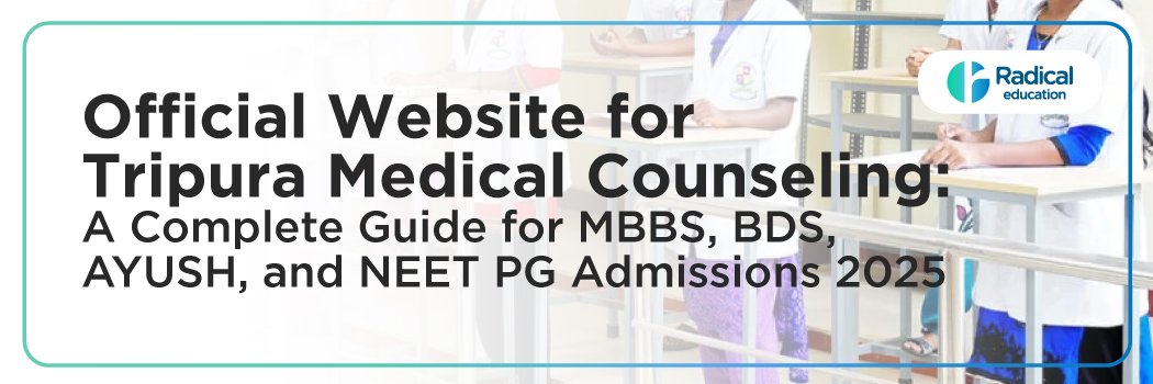 Official Website for TRIPURA Medical Counseling: A Complete Guide for MBBS, BDS, AYUSH, and NEET PG Admissions 2025